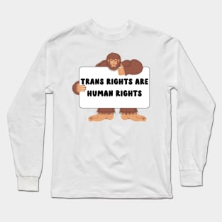 trans rights are human rights bigfoot Long Sleeve T-Shirt